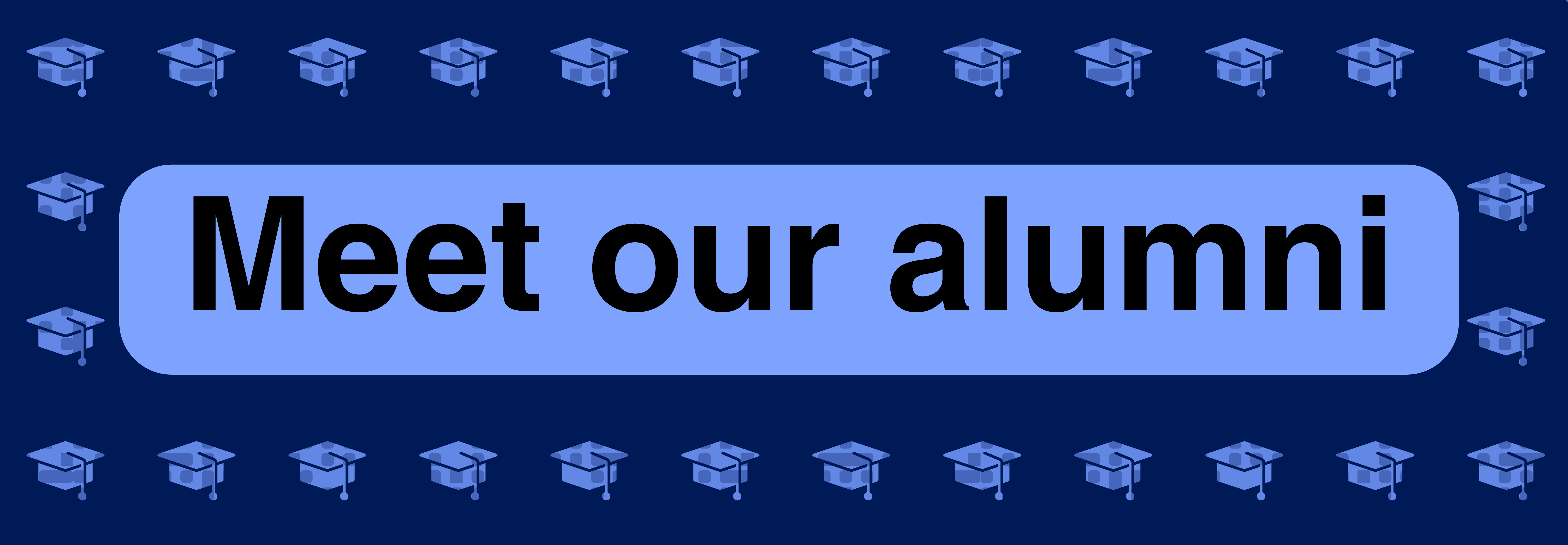 A dark blue graphic banner with a repeated pattern of mortarboard caps around a paler blue text box with text reading 'Meet our alumni'.